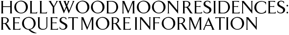 Hollywood Moon Residences: Request More Information
