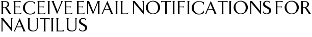 Receive Email Notifications for Nautilus
